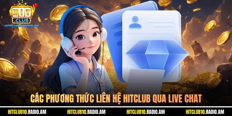 cac-phuong-thuc-lien-he-hitclub-qua-live-chat