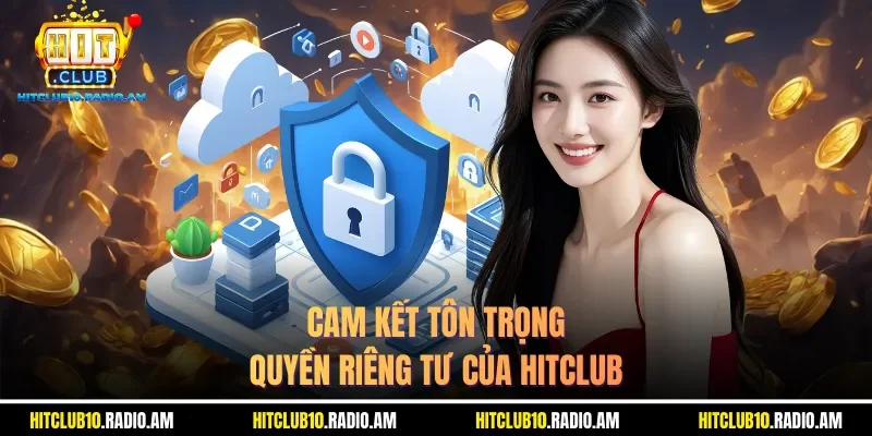 cam-ket-ton-trong-quyen-rieng-tu-cua-hitclub