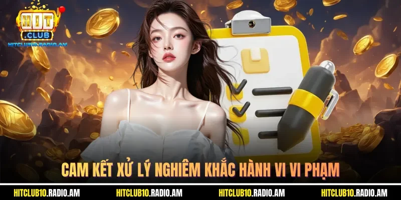 cam-ket-xu-ly-nghiem-khac-hanh-vi-vi-pham