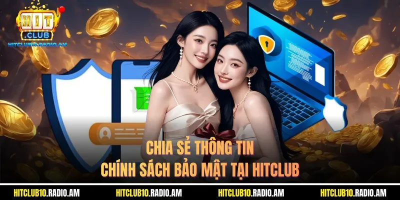 chia-se-thong-tin-chinh-sach-bao-mat-tai-hitclub