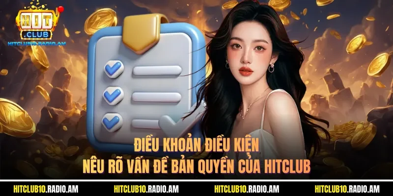 dieu-khoan-dieu-kien-neu-ro-van-de-ban-quyen-cua-hitclub