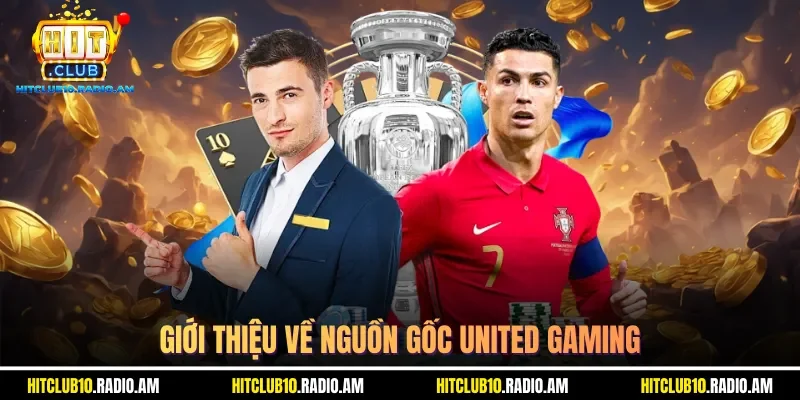 gioi-thieu-ve-nguon-goc-united-gaming