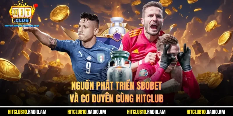 nguon-phat-trien-sbobet-va-co-duyen-cung-hitclub