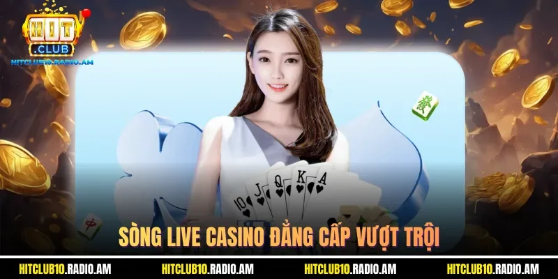 song-live-casino-dang-cap-vuot-troi