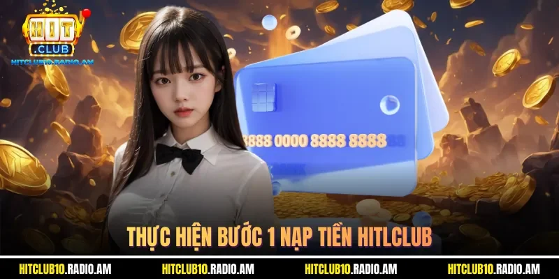 thuc-hien-buoc-1-nap-tien-hitlclub